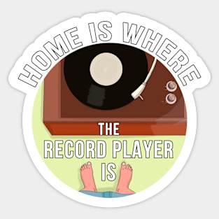 Home is Where The Record Player Is Sticker